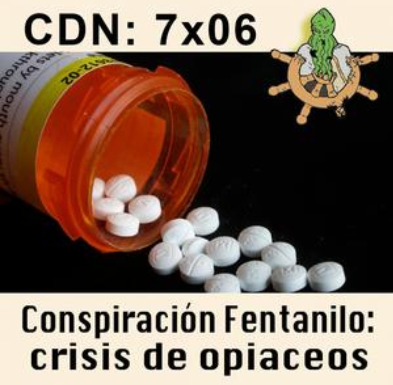 CdN 7×06 – Conspiración Fentanilo: crisis de opiaceos